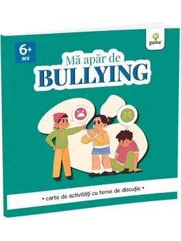 Ma apar de bullying. Caiet de activitati cu teme de discutie/***