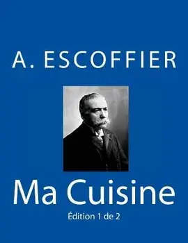 Ma Cuisine: Edition 1 de 2: Auguste Escoffier l'original de 1934, Paperback/Auguste Escoffier