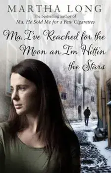 Ma, I've Reached for the Moon an I'm Hittin the Stars, Paperback/Martha Long