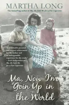 Ma, Now I'm Goin Up in the World, Paperback/Martha Long