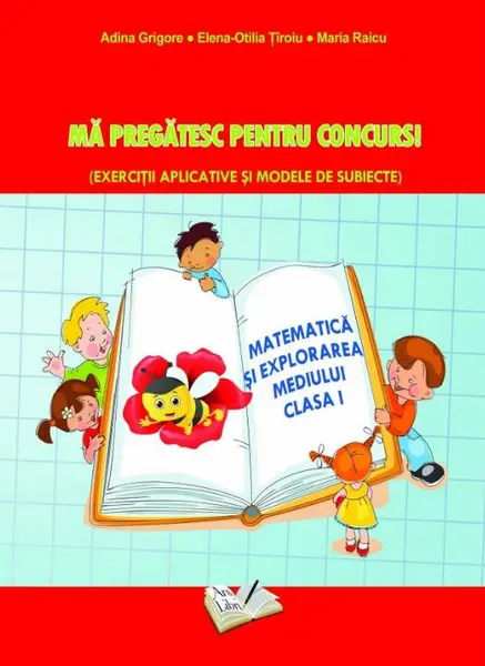 Ma pregatesc pentru concurs. Matematica si explorarea mediului clasa I | Adina Grigore, Maria Raicu, Elena-Otilia Tiroiu