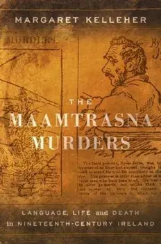 Maamtrasna Murders. Language, Life and Death in Nineteenth-Century Ireland, Paperback/Margaret Kelleher