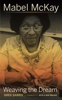 Mabel McKay: Weaving the Dream, Paperback/Greg Sarris