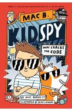 Mac Cracks the Code (Mac B., Kid Spy #4), Volume 4 - Mac Barnett