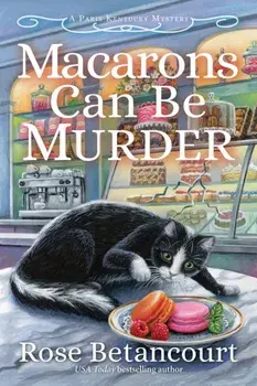 Macarons Can Be Murder, Hardback/Rose Betancourt