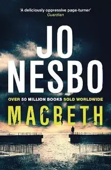 Macbeth. 'Shakespeare's darkest tale reimagined by the king of Nordic noir' Mail on Sunday, Paperback/Jo Nesbo