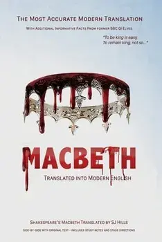 Macbeth Translated into Modern English: The most accurate line-by-line translation available, alongside original English, stage directions and histori, Paperback/William Shakespeare