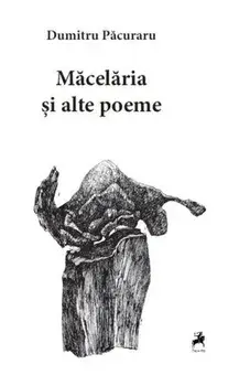 Macelaria si alte poeme/Dumitru Pacuraru