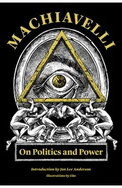 Machiavelli: On Politics and Power - Niccol� Machiavelli