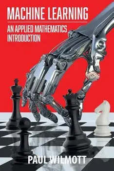 Machine Learning: An Applied Mathematics Introduction, Paperback/Paul Wilmott