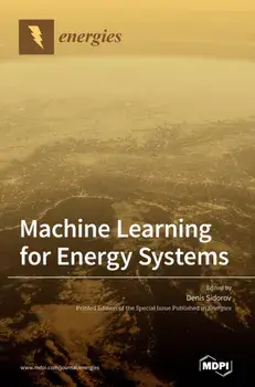 Machine Learning for Energy Systems, Hardcover/Denis Sidorov