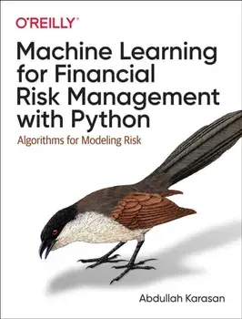Machine Learning for Financial Risk Management with Python. Algorithms for Modeling Risk, Paperback/Abdullah Karasan
