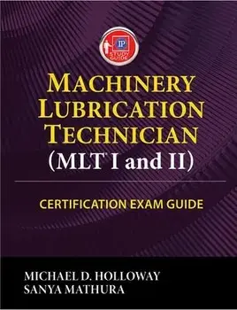 Machinery Lubrication Technician (Mlt) I and II Certification Exam Guide, Paperback/Michael D. Holloway