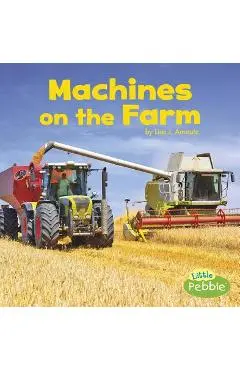 Machines on the Farm - Lisa J. Amstutz