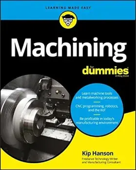 Machining for Dummies, Paperback/Kip Hanson