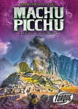 Machu Picchu: The Lost Civilization, Hardback/Christina Leaf
