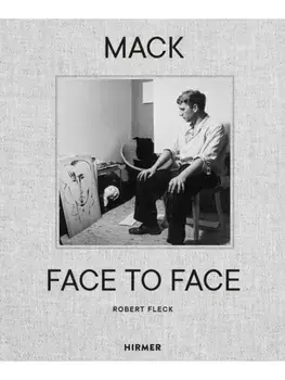 Mack - Face to Face. An Artist's Life, Hardback/Robert Fleck