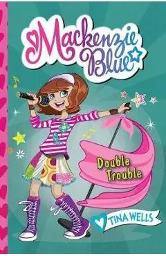 MacKenzie Blue #5: Double Trouble - Tina Wells