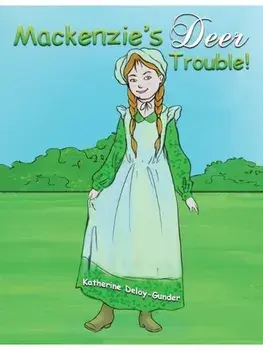 Mackenzie's Deer Trouble!, Paperback/Katherine Deloy-Gunder