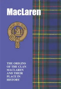 MacLaren. The Origins of the Clan MacLaren and Their Place in History, Paperback/George Forbes