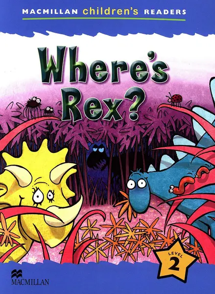 Macmillan Children's Readers: Where's Rex? (nivel level 2)