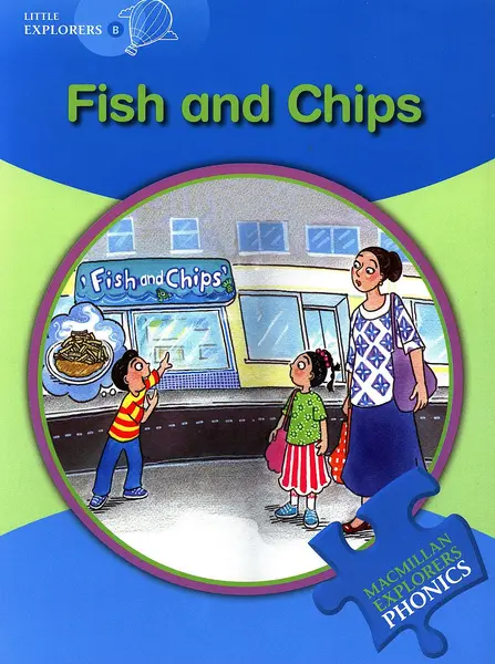 Macmillan Explorers Phonics: Fish and Chips (nivel Little Explorer's B)