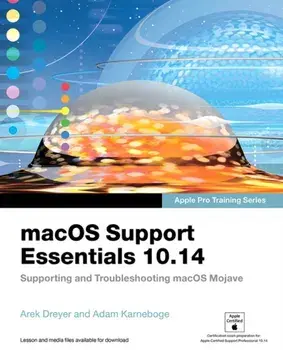 macOS Support Essentials 10.14 - Apple Pro Training Series. Supporting and Troubleshooting macOS Mojave, Paperback/Adam Karneboge