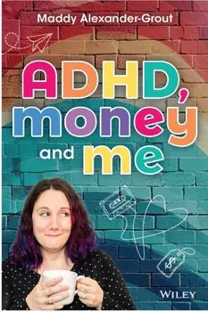 Mad About Money. Managing Finances (and Life) with ADHD, Paperback/Maddy Alexander-Grout