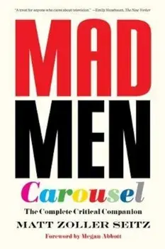 Mad Men Carousel (Paperback Edition), Paperback/Matt Zoller Seitz
