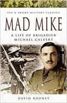 Mad Mike. A Life of Brigadier Michael Calvert, Paperback/David Rooney