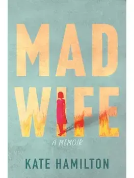 Mad Wife. A Memoir, Paperback/Kate Hamilton