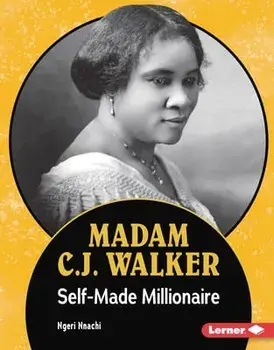 Madam C.J. Walker: Self-Made Millionaire, Library Binding/Ngeri Nnachi