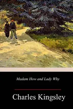 Madam How and Lady Why, Paperback/Charles Kingsley