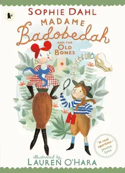 Madame Badobedah and the Old Bones, Paperback/Sophie Dahl