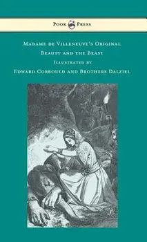 Madame de Villeneuve's Original Beauty and the Beast - Illustrated by Edward Corbould and Brothers Dalziel, Hardcover/Gabrielle-Suzanne Barbot De Villeneuve
