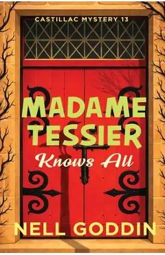 Madame Tessier Knows All - Nell Goddin
