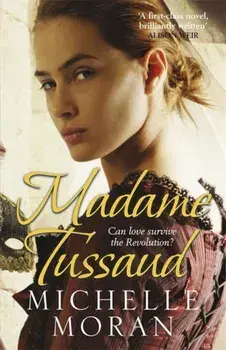 Madame Tussaud, Paperback/Michelle Moran