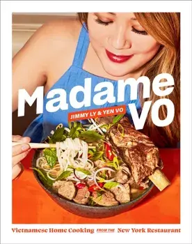 Madame Vo. Vietnamese Home Cooking from the New York Restaurant, Hardback/Yen Vo