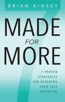 Made for More: 7 Proven Strategies for Reaching Your Full Potential, Paperback/Brian Kinsey