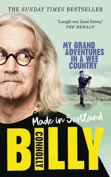 Made in Scotland: My Grand Adventures in a Wee Country, Paperback/Billy Connolly