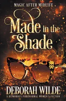 Made in the Shade: A Humorous Paranormal Women's Fiction, Paperback/Deborah Wilde