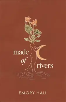 Made of Rivers [Revised & Expanded], Paperback/Emory Hall