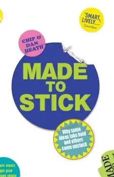 Made to Stick: Why some ideas take hold and others come unstuck/***