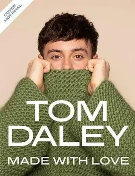Made with Love. Get Hooked with 30 Knitting and Crochet Patterns, Hardback/Tom Daley