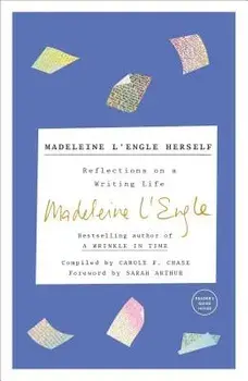 Madeleine l'Engle Herself: Reflections on a Writing Life, Paperback/Madeleine L'Engle
