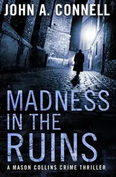 Madness in the Ruins, Paperback/John A. Connell