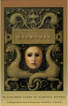 Madwomen: The Locas Mujeres Poems of Gabriela Mistral, a Bilingual Edition - Gabriela Mistral