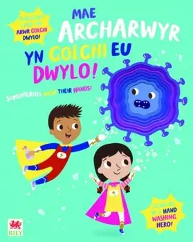 Mae Archarwyr yn Golchi eu Dwylo! / Superheroes Wash Their Hands!, Hardback/Katie Button