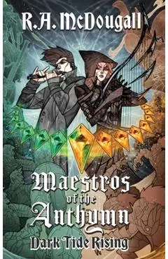 Maestros of the Anthymn: Dark Tide Rising - Riley Allan Mcdougall