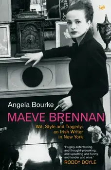 Maeve Brennan. Wit, Style and Tragedy: An Irish Writer in New York, Paperback/Angela Bourke